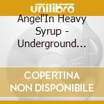 Angel'In Heavy Syrup - Underground Flowers The Best Of Angel'In Heavy Syrup 1991-1999 cd