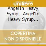 Angel'In Heavy Syrup - Angel'In Heavy Syrup Dreamy Live -Unreleased Live Album- cd