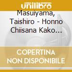 Masuiyama, Taishiro - Honno Chiisana Kako Dakara cd