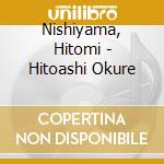 Nishiyama, Hitomi - Hitoashi Okure cd musicale di Nishiyama, Hitomi