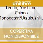 Tendo, Yoshimi - Chindo Monogatari/Utsukushii Mukashi(New Version)/Jinsei Shimijimi... cd musicale di Tendo, Yoshimi