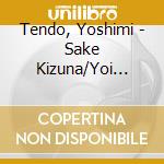 Tendo, Yoshimi - Sake Kizuna/Yoi Gokoro/Anta No Hanamichi cd