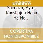 Shimazu, Aya - Kanshajou-Haha He No Message-/Kaerancha Yoka/Yozakura Banka cd