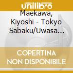 Maekawa, Kiyoshi - Tokyo Sabaku/Uwasa No Onna/Awazu Ni Aishite cd