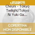 Cheuni - Tokyo Twilight/Tokyo Ni Yuki Ga Furu/Hoshizora No Tokyo cd