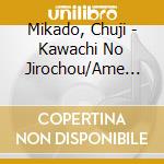 Mikado, Chuji - Kawachi No Jirochou/Ame No Osaka/Osaka Katagi cd