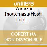 Watashi Inottemasu/Hoshi Furu Machikado/Onna Uranai / Various cd