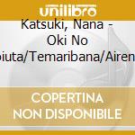 Katsuki, Nana - Oki No Koiuta/Temaribana/Airen Kaikyou cd