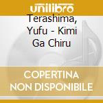 Terashima, Yufu - Kimi Ga Chiru cd