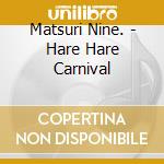 Matsuri Nine. - Hare Hare Carnival cd