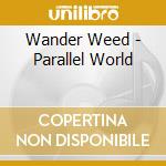 Wander Weed - Parallel World cd