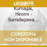 Kumagai, Hiromi - Sumidagawa Koiuta cd