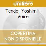 Tendo, Yoshimi - Voice cd musicale di Tendo, Yoshimi