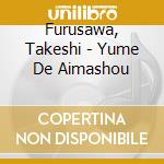 Furusawa, Takeshi - Yume De Aimashou cd