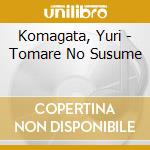 Komagata, Yuri - Tomare No Susume cd