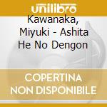 Kawanaka, Miyuki - Ashita He No Dengon cd