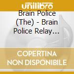 Brain Police (The) - Brain Police Relay Point 2018 cd musicale di Brain Police, The