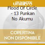 Flood Of Circle - 13 Punkan No Akumu cd musicale di Flood Of Circle