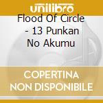 Flood Of Circle - 13 Punkan No Akumu cd