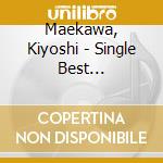 Maekawa, Kiyoshi - Single Best Collection cd