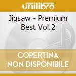 Jigsaw - Premium Best Vol.2 cd