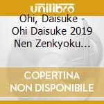 Ohi, Daisuke - Ohi Daisuke 2019 Nen Zenkyoku Shuu cd