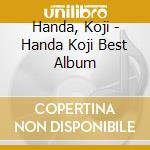 Handa, Koji - Handa Koji Best Album cd musicale di Handa, Koji