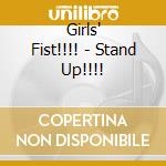 Girls' Fist!!!! - Stand Up!!!! cd musicale di Girls' Fist!!!!
