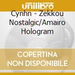 Cynhn - Zekkou Nostalgic/Amairo Hologram cd