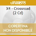 X4 - Crossroad (2 Cd) cd musicale di X4