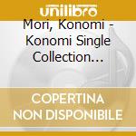 Mori, Konomi - Konomi Single Collection -Mori Konomi Single Shuu- cd