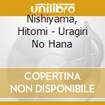 Nishiyama, Hitomi - Uragiri No Hana cd