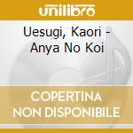 Uesugi, Kaori - Anya No Koi cd