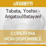 Tabata, Yoshio - Arigatou!Batayan! cd