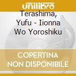 Terashima, Yufu - Iionna Wo Yoroshiku cd musicale di Terashima, Yufu