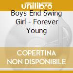 Boys End Swing Girl - Forever Young cd musicale di Boys End Swing Girl