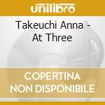 Takeuchi Anna - At Three cd