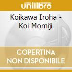 Koikawa Iroha - Koi Momiji cd