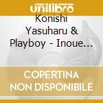 Konishi Yasuharu & Playboy - Inoue Jun No Playboy Kouza 12 Shou cd musicale
