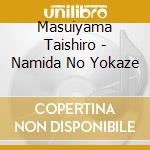 Masuiyama Taishiro - Namida No Yokaze cd