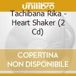 Tachibana Rika - Heart Shaker (2 Cd) cd