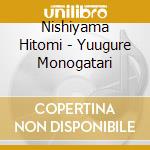 Nishiyama Hitomi - Yuugure Monogatari cd