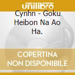 Cynhn - Goku Heibon Na Ao Ha. cd musicale