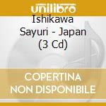 Ishikawa Sayuri - Japan (3 Cd) cd musicale