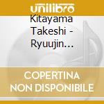 Kitayama Takeshi - Ryuujin Kaikyou(Tsuigeki Ban) cd