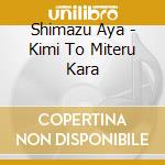 Shimazu Aya - Kimi To Miteru Kara cd
