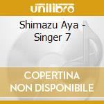 Shimazu Aya - Singer 7 cd musicale