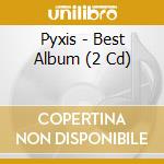 Pyxis - Best Album (2 Cd) cd musicale