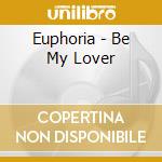 Euphoria - Be My Lover cd