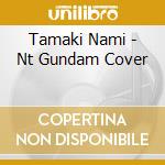 Tamaki Nami - Nt Gundam Cover cd musicale